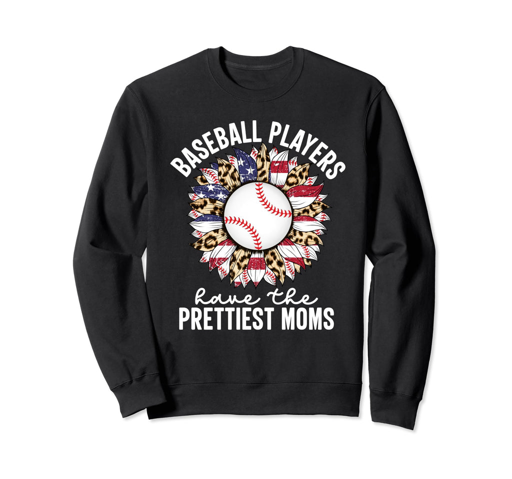 Baseball Players Have Prettiest Moms Sweatshirt - Graphic Print for Adults - T-Shirt, Sweatshirt, Hoodie