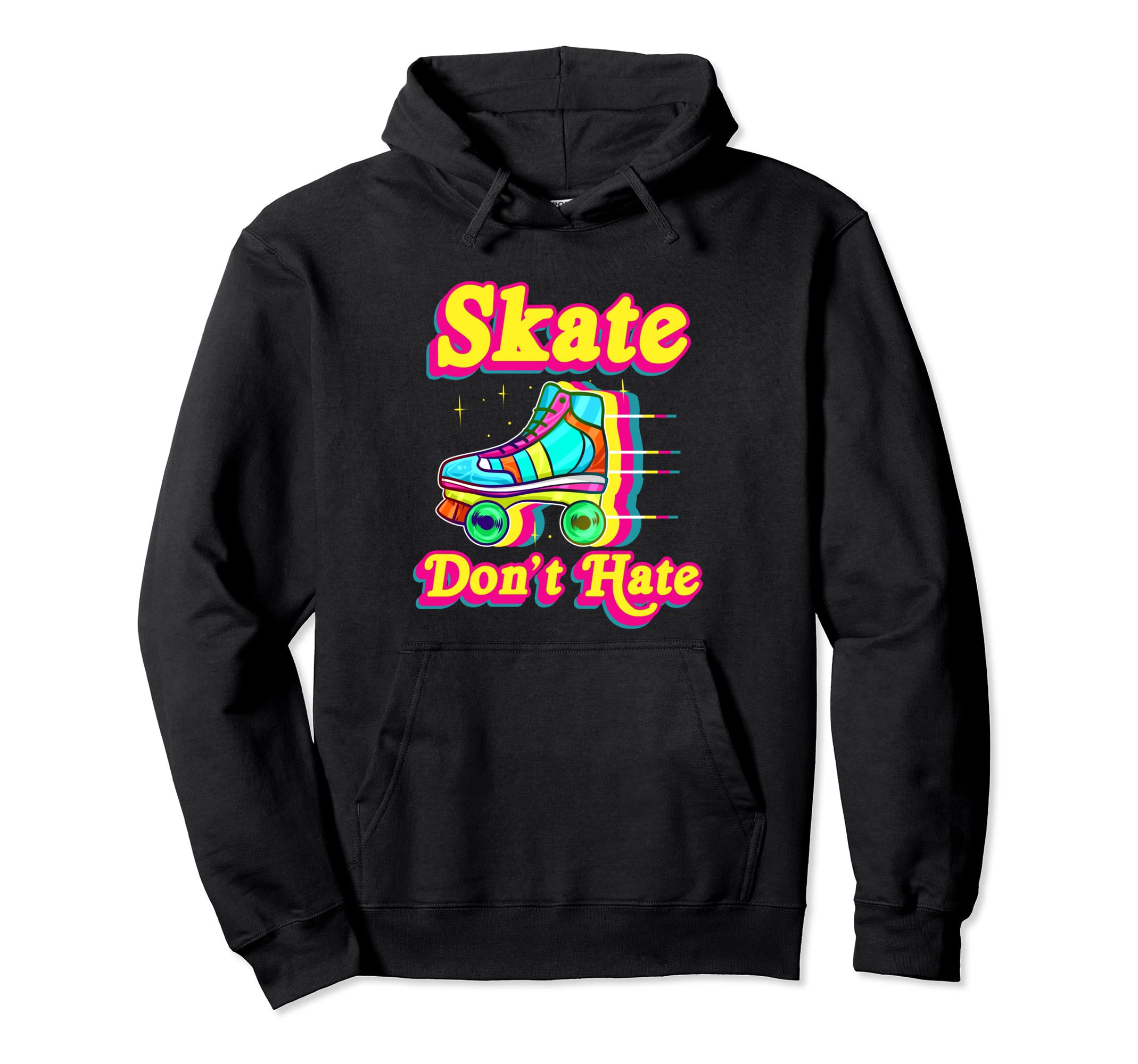 Skate Dont Hate Roller Skate Hoodie - Custom Art Print Men Women - T-Shirt, Sweatshirt, Hoodie