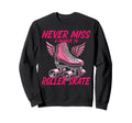 Roller Skating Skate 1970S Never Miss Sweatshirt - Custom Art Print Unisex - T-Shirt, Sweatshirt, Hoodie