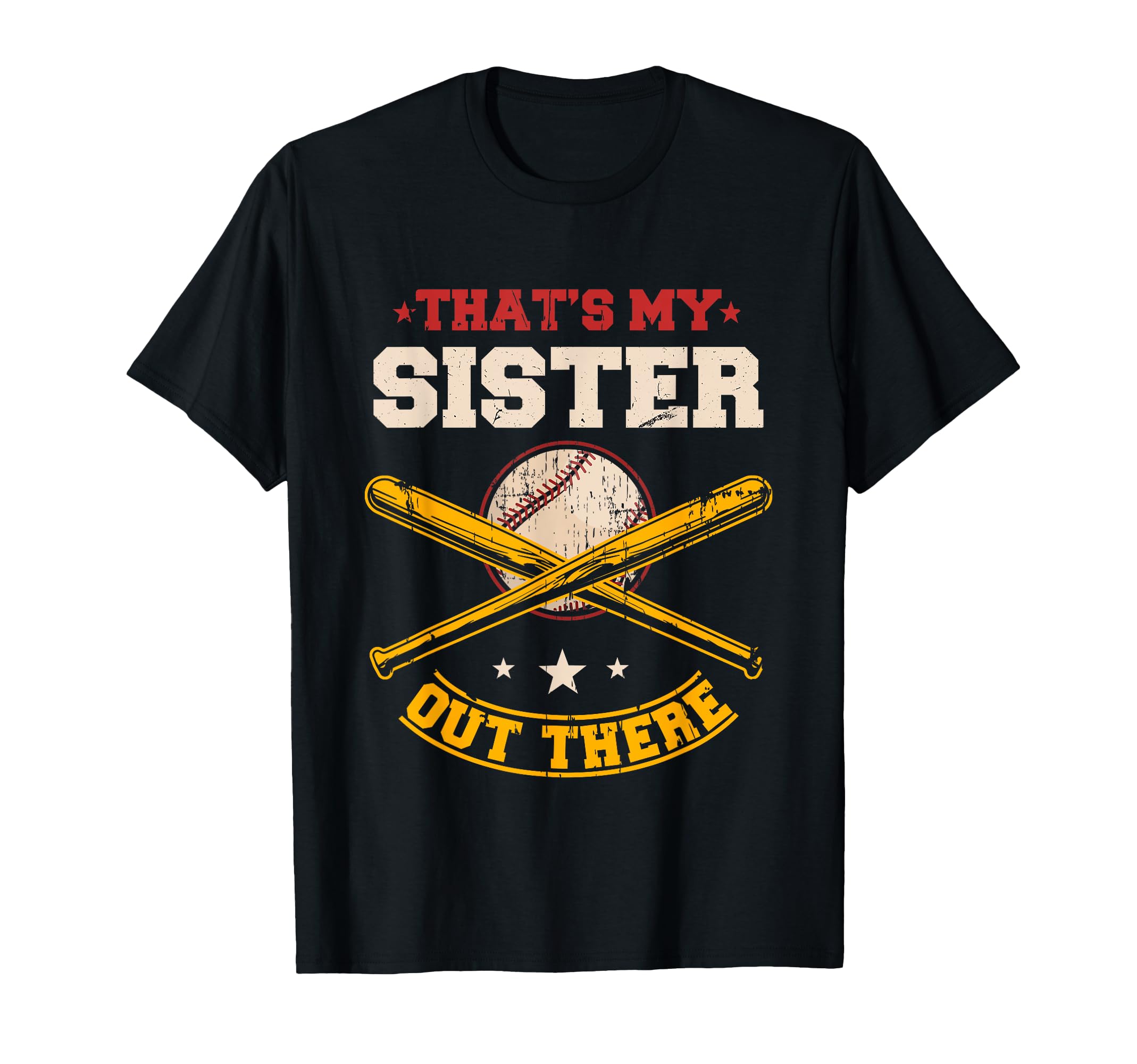Thats My Sister Out There Baseball T-Shirt - Casual Everyday Wear Unisex - T-Shirt, Sweatshirt, Hoodie