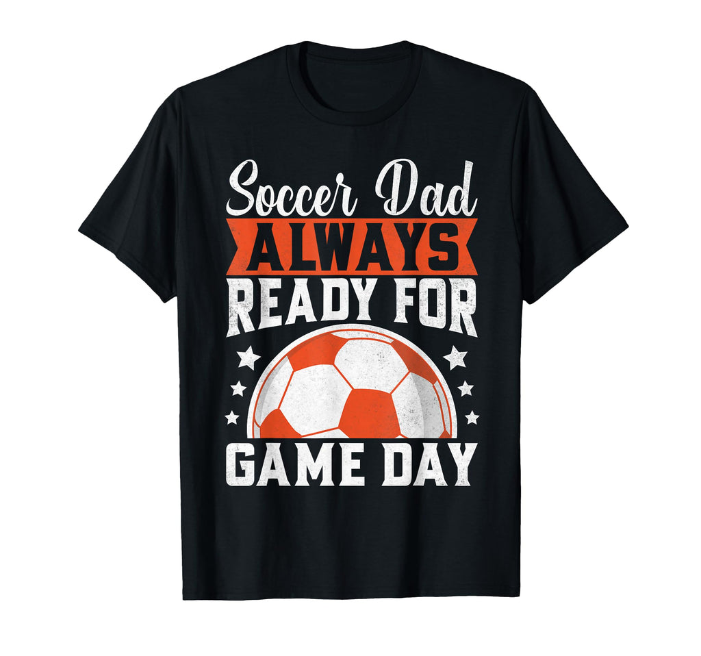 Always Ready Game Day Soccer Dad T-Shirt - Custom Art Print for Adults - T-Shirt, Sweatshirt, Hoodie