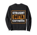 Straight Outta Corvallis Oregon Sweatshirt - Streetwear Style for Adults - T-Shirt, Sweatshirt, Hoodie