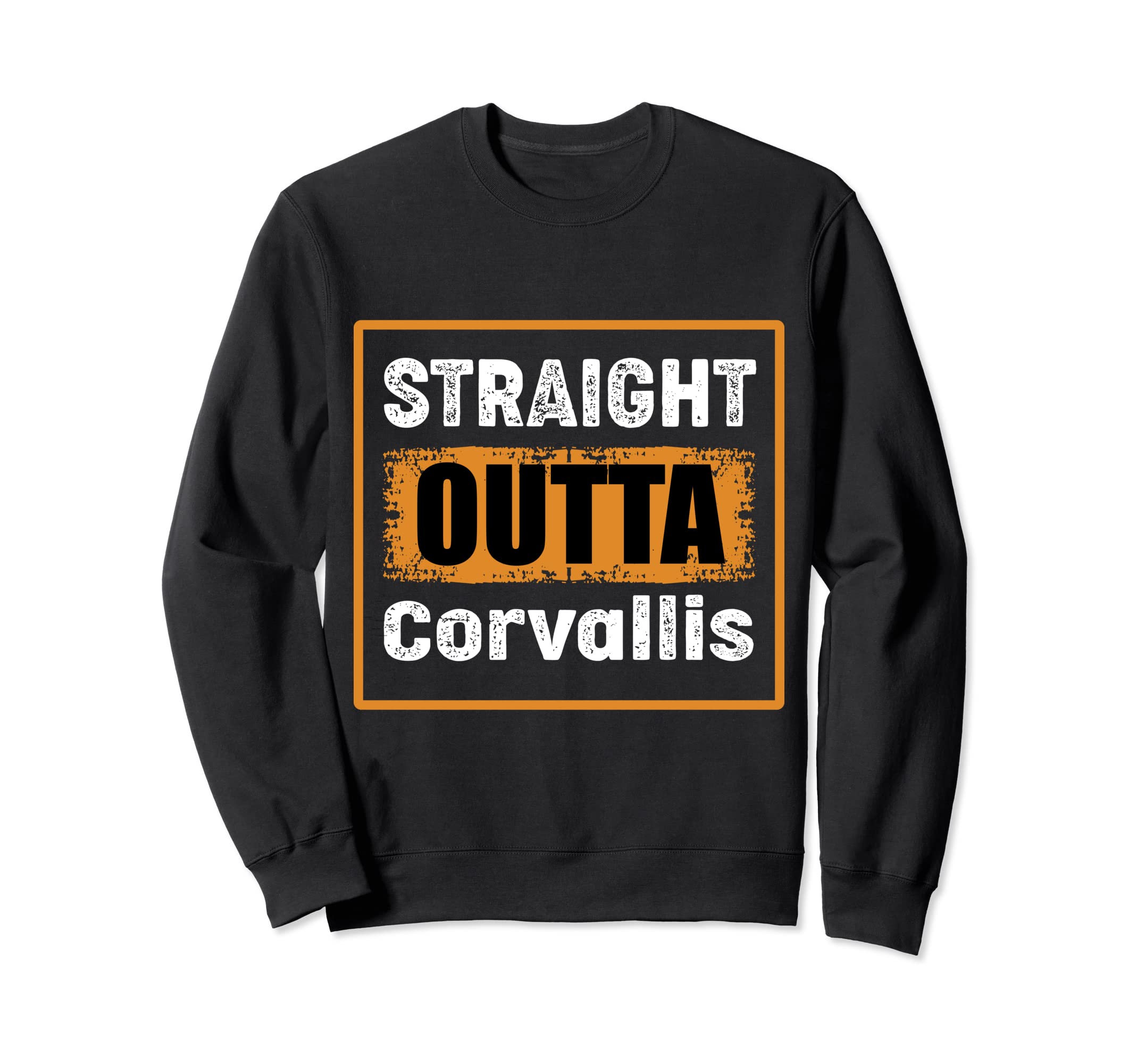 Straight Outta Corvallis Oregon Sweatshirt - Streetwear Style for Adults - T-Shirt, Sweatshirt, Hoodie