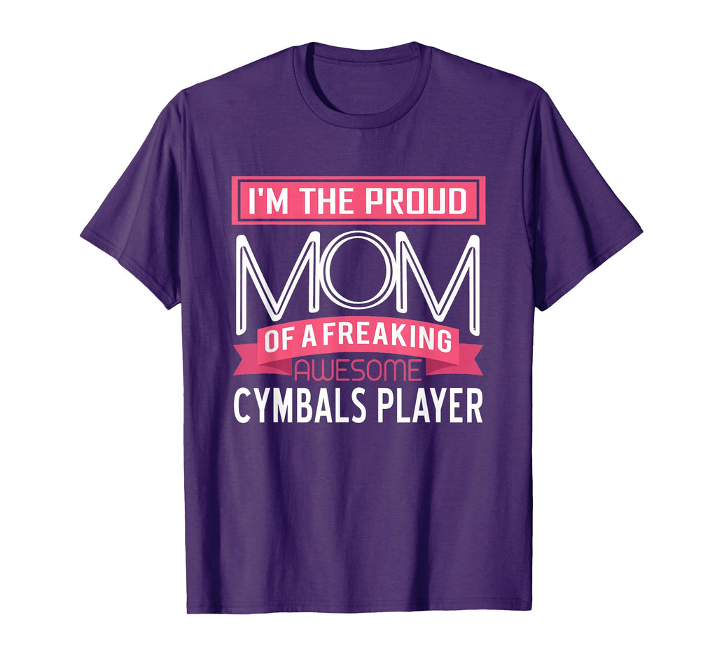 Proud Mom Awesome Cymbals Player T-Shirt - Casual Everyday Wear for Adults - T-Shirt, Sweatshirt, Hoodie
