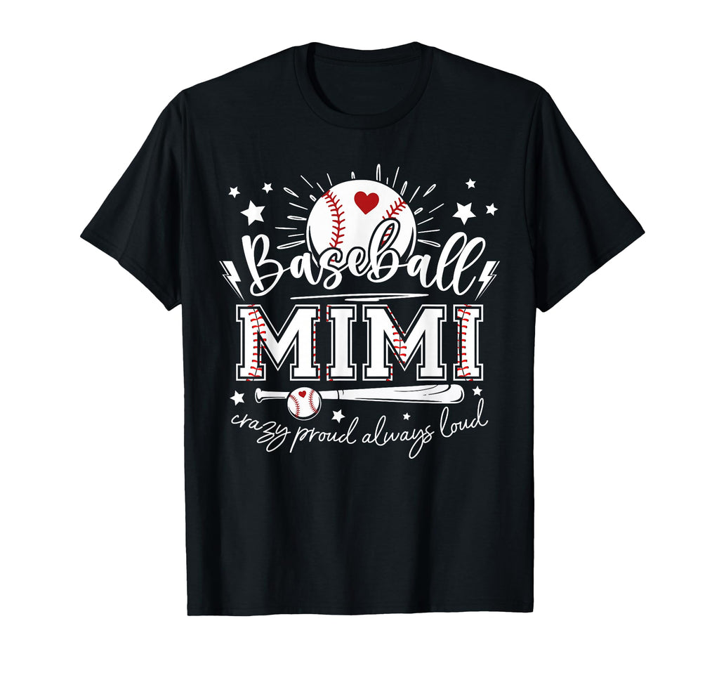 Baseball Mimi Crazy Proud Always Loud T-Shirt - Unique Graphic Men Women - T-Shirt, Sweatshirt, Hoodie