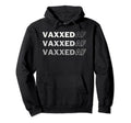 Vaxxed Af Funny Vaccinated Sarcastic Hoodie - Trendy Graphic for Adults - T-Shirt, Sweatshirt, Hoodie