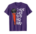 Dope Like 90S Hip Hop Rap Music Party T-Shirt - Custom Art Print Unisex - T-Shirt, Sweatshirt, Hoodie