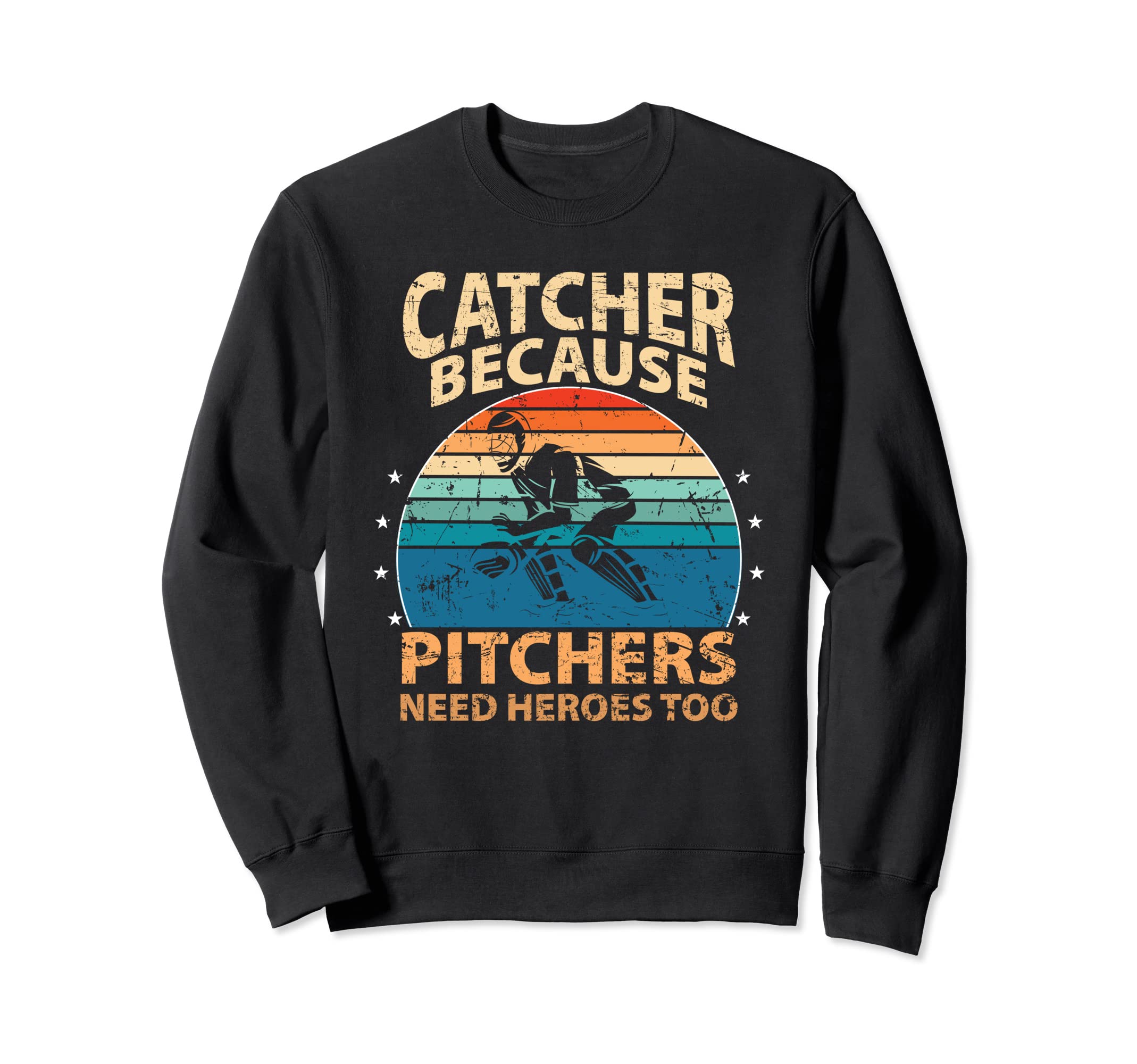 Catcher Because Pitchers Need Sweatshirt - Aesthetic Graphic for Adults - T-Shirt, Sweatshirt, Hoodie