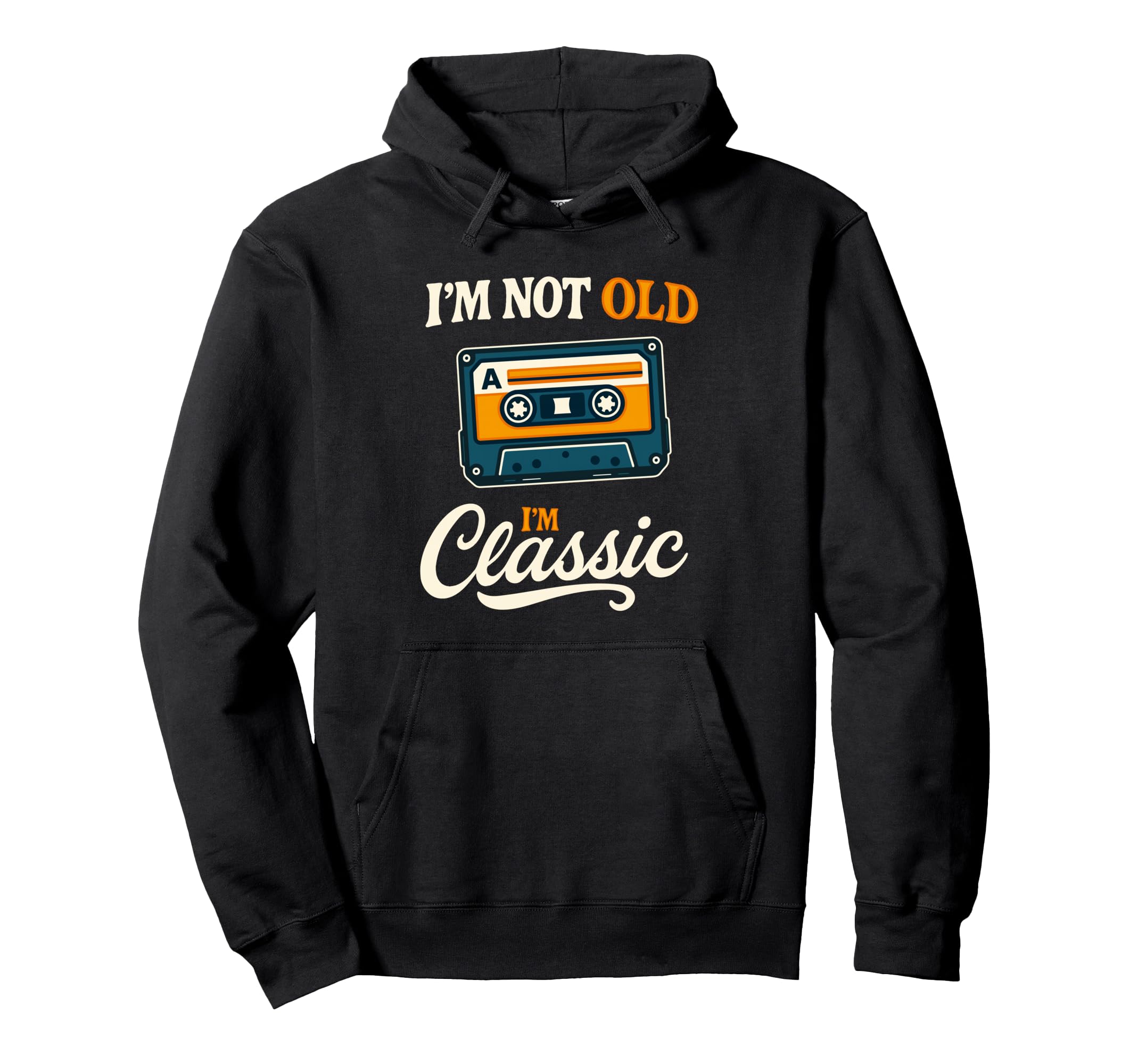 Im Not Old Im Cassette Tape Hoodie - Aesthetic Graphic for Adults - T-Shirt, Sweatshirt, Hoodie