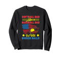 Softball Dad Like Baseball Dad But Sweatshirt - Unique Graphic for Adults - T-Shirt, Sweatshirt, Hoodie