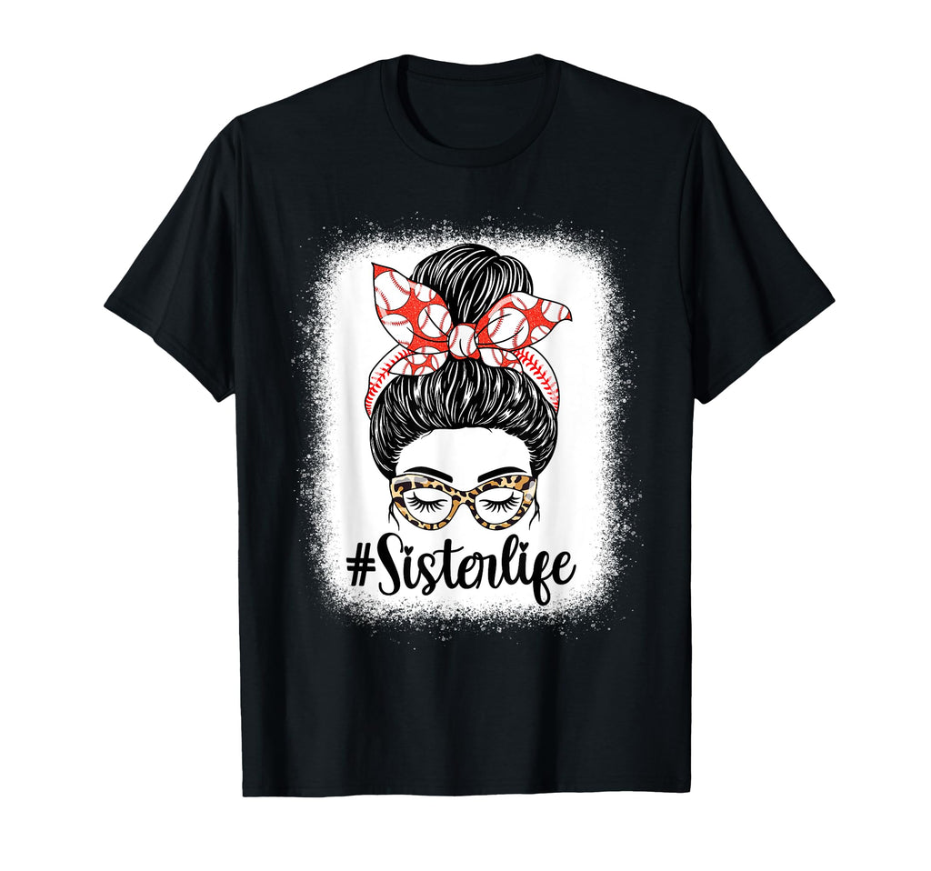 Sister Life Messy Bun Funny Baseball Lover T-Shirt - Unique Graphic Unisex - T-Shirt, Sweatshirt, Hoodie