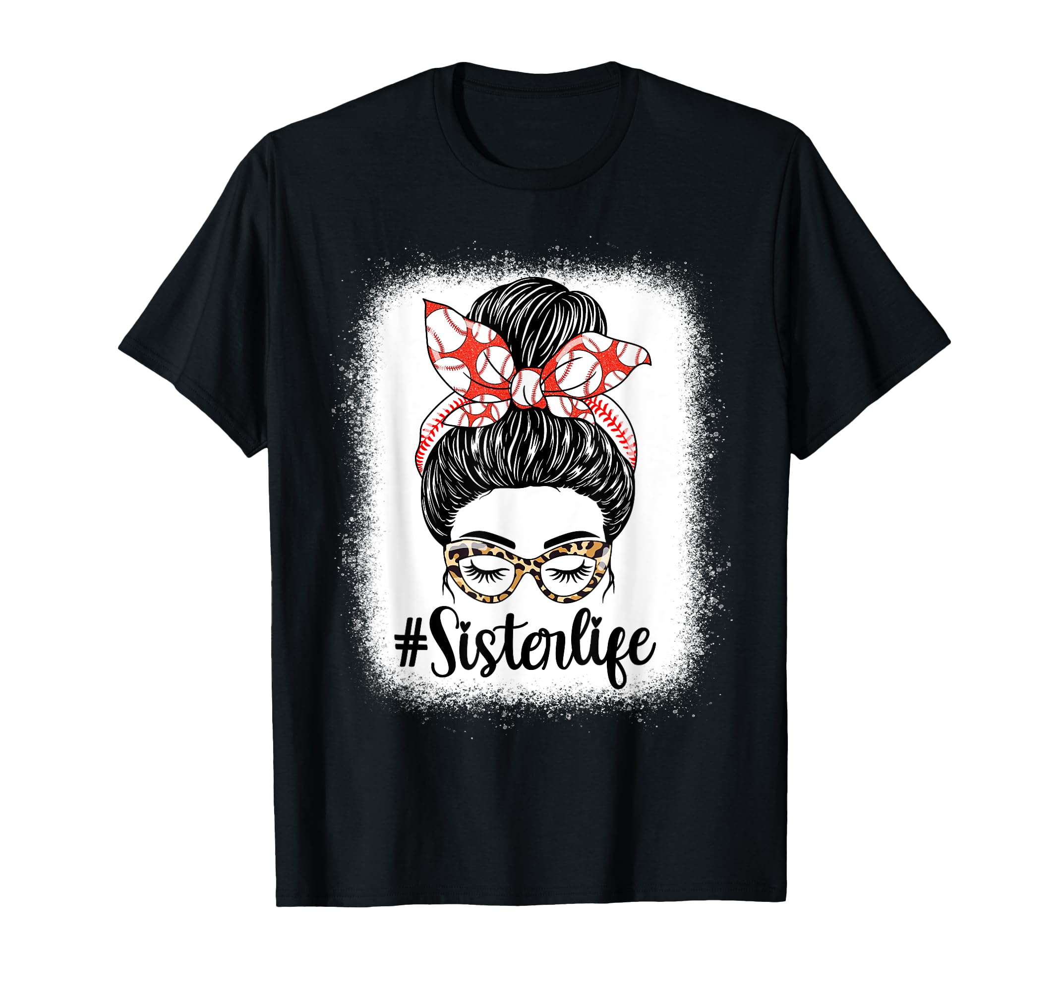 Sister Life Messy Bun Funny Baseball Lover T-Shirt - Unique Graphic Unisex - T-Shirt, Sweatshirt, Hoodie