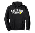 Ballpark Mama Softball Baseball Mom Hoodie - Fun Novelty Design Men Women - T-Shirt, Sweatshirt, Hoodie