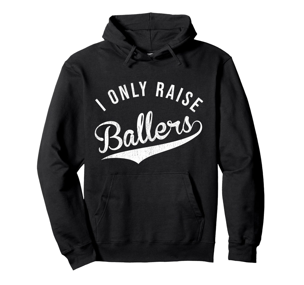 I Only Raise Ballers Baseball Football Hoodie - Unique Graphic Men Women - T-Shirt, Sweatshirt, Hoodie