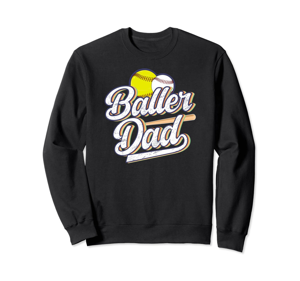 Baller Dad Softball Baseball Dad Sweatshirt - Streetwear Style Unisex - T-Shirt, Sweatshirt, Hoodie