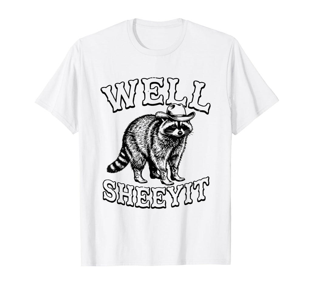 Well Sheeyit Funny Cowboy Racoon T-Shirt - Minimalist Print for Adults - T-Shirt, Sweatshirt, Hoodie