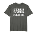 Jesus Loves Sluts Y2K Aesthetic T-Shirt - Streetwear Style for Adults - T-Shirt, Sweatshirt, Hoodie
