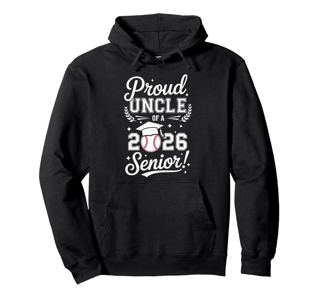 Proud Uncle 2026 Senior Baseball Graduation Hoodie - Novelty Apparel Unisex - T-Shirt, Sweatshirt, Hoodie
