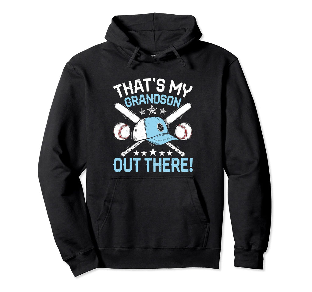 Thats My Grandson Out There Baseball Hoodie - Novelty Apparel Unisex - T-Shirt, Sweatshirt, Hoodie