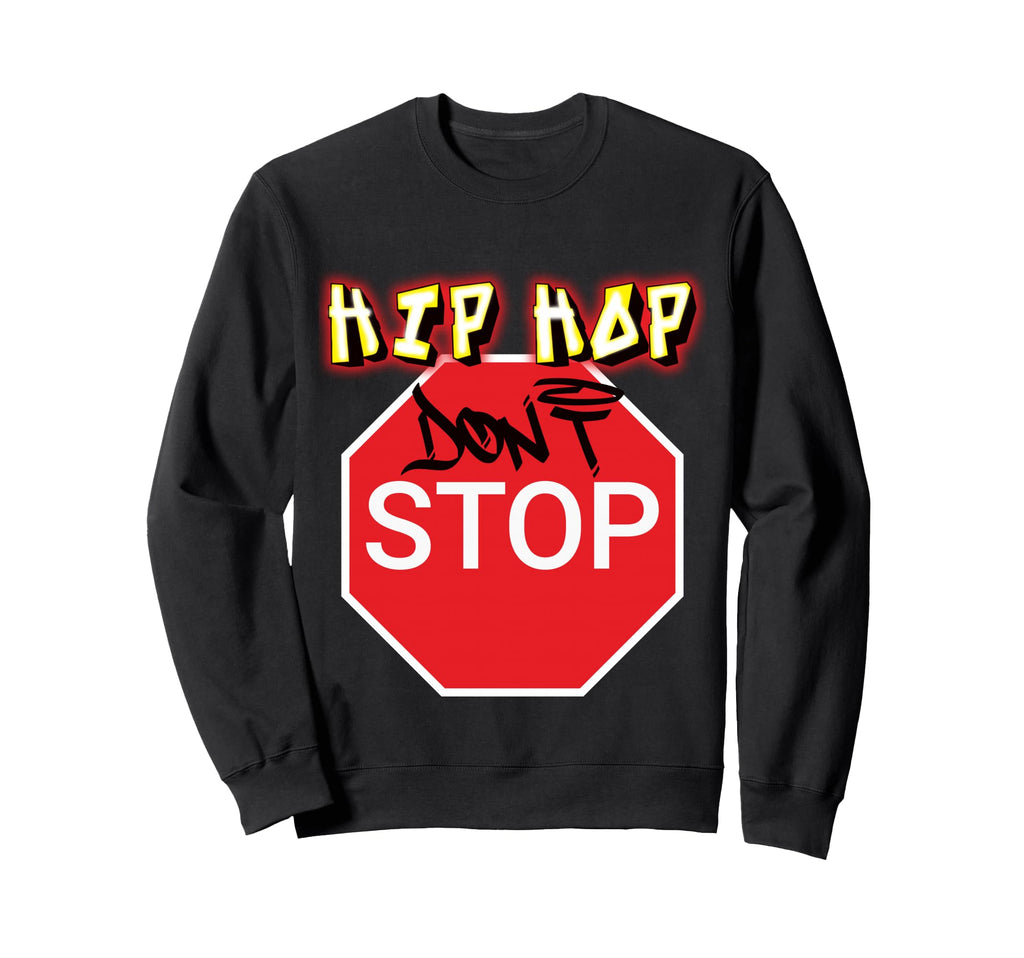 Hip Hop Dont Stop Old School Sweatshirt - Fun Novelty Design for Adults - T-Shirt, Sweatshirt, Hoodie