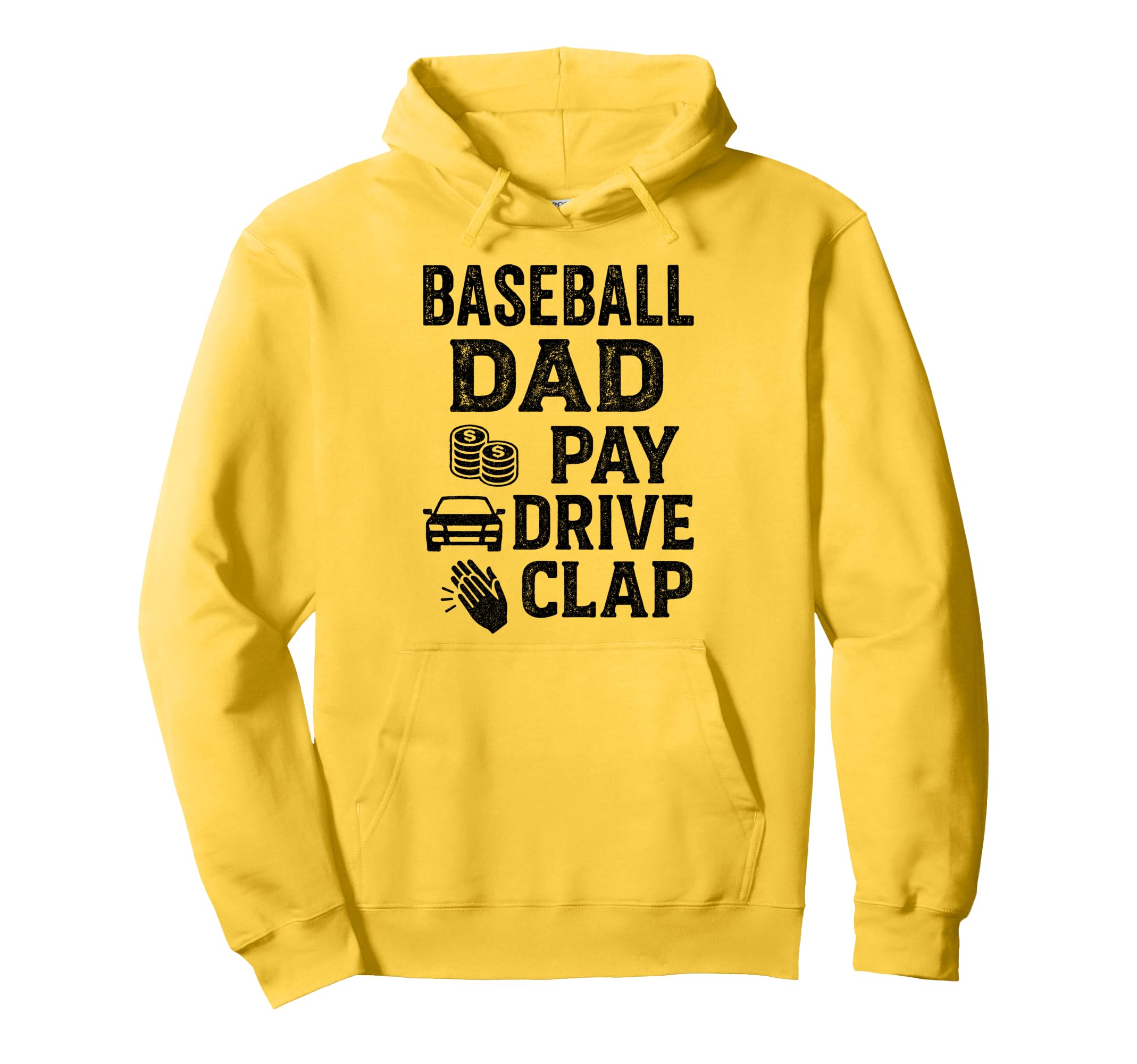 Baseball Dad Pay Drive Clap Funny Dad Hoodie - Minimalist Print for Adults - T-Shirt, Sweatshirt, Hoodie