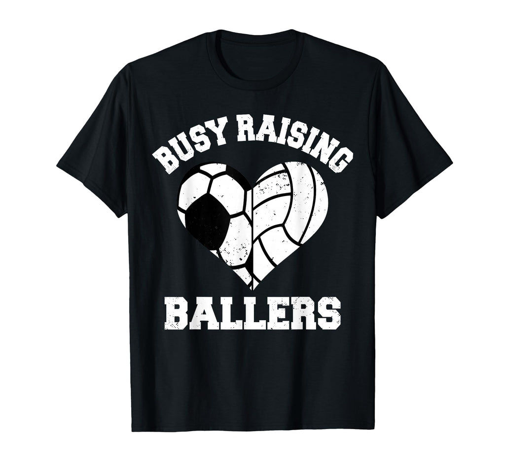 Busy Raising Ballers Soccer Volleyball T-Shirt - Graphic Print Unisex - T-Shirt, Sweatshirt, Hoodie