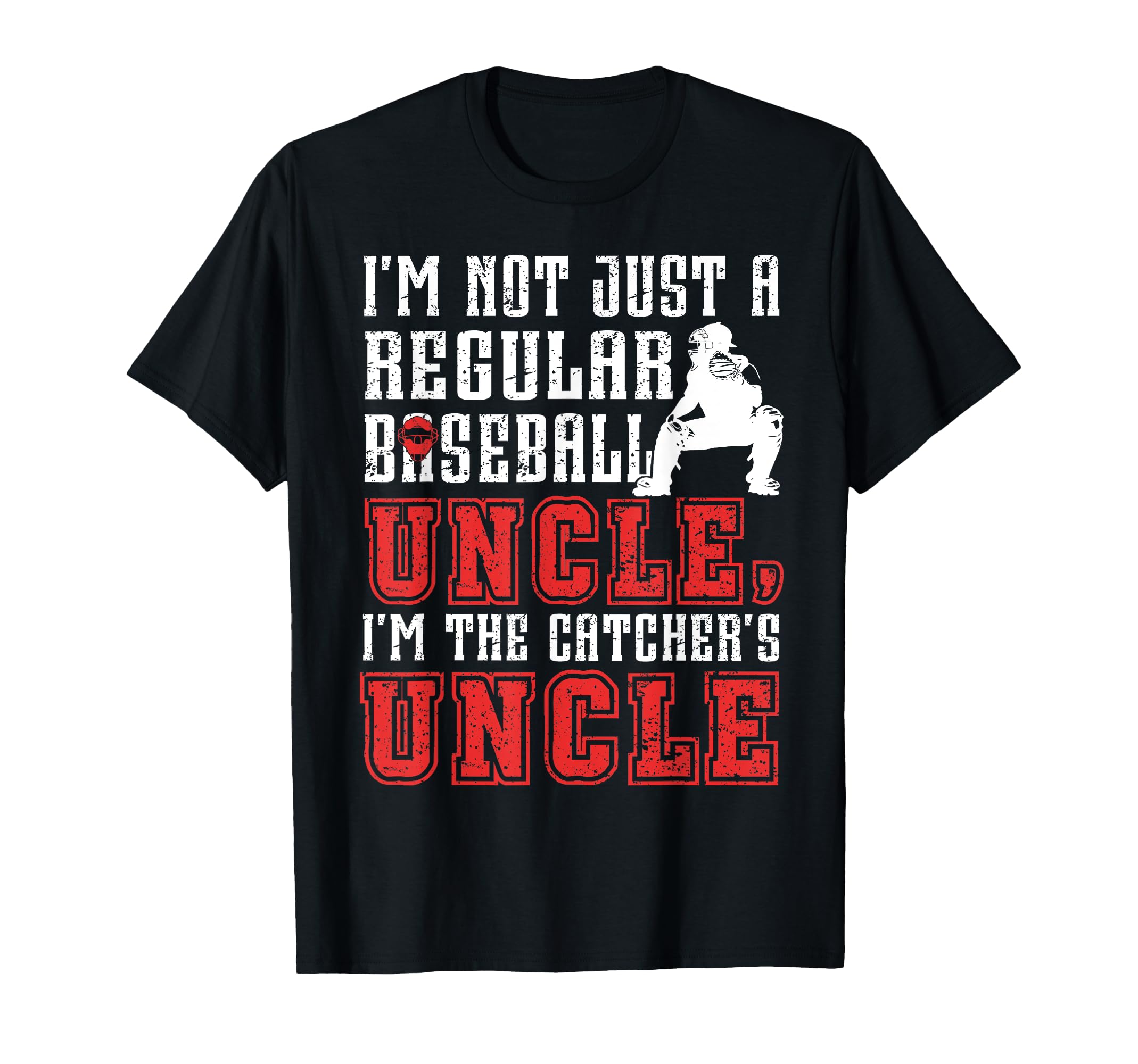 Im Baseball Catcher Uncle Baseball Catcher T-Shirt - Trendy Graphic Unisex - T-Shirt, Sweatshirt, Hoodie