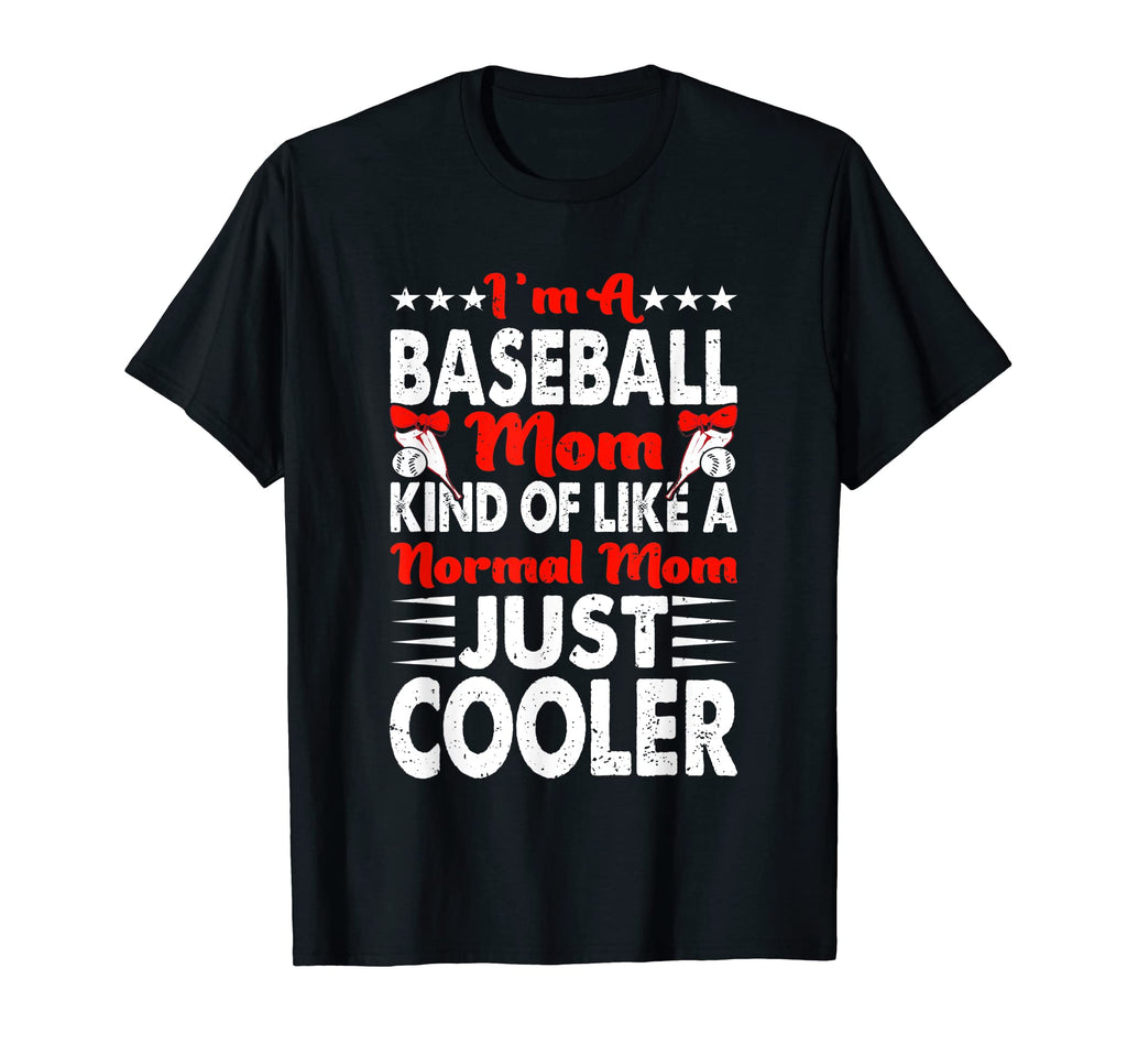 Im Baseball Mom Kind Like Normal T-Shirt - Casual Everyday Wear for Adults - T-Shirt, Sweatshirt, Hoodie