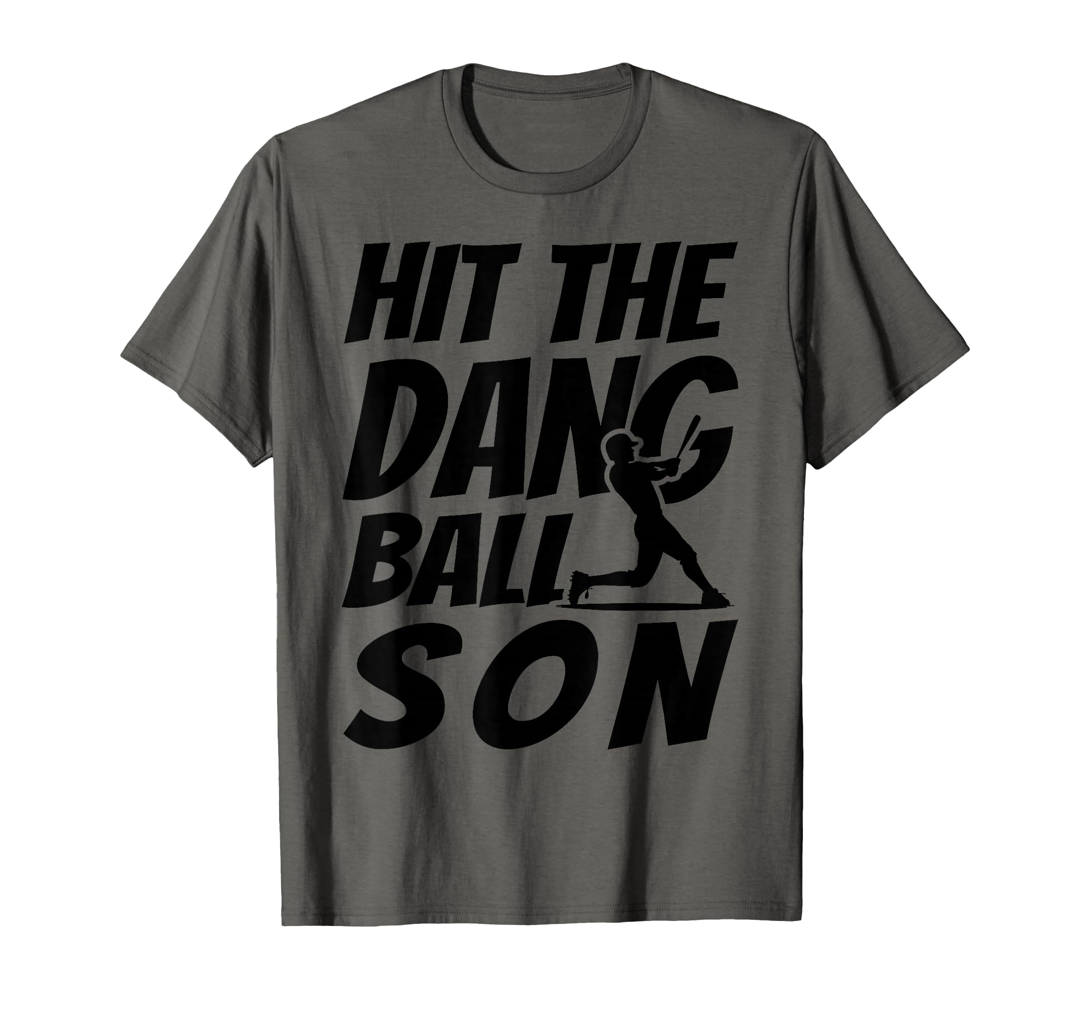 Hit Dang Ball Son Funny Family Baseball T-Shirt - Novelty Apparel Unisex - T-Shirt, Sweatshirt, Hoodie