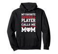 My Favorite Baseball Player Calls Me Mom Hoodie - Custom Art Print Unisex - T-Shirt, Sweatshirt, Hoodie