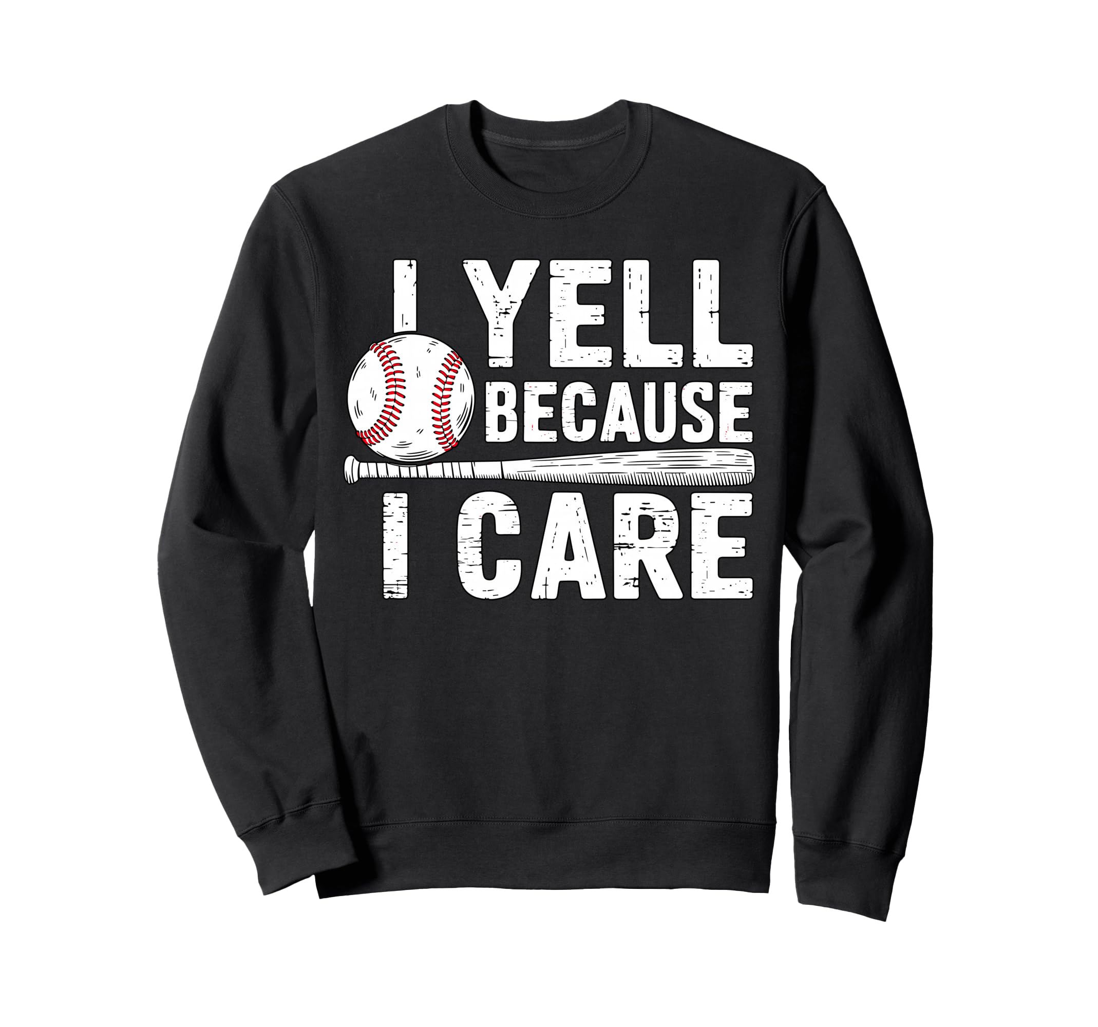 I Yell Because I Care Baseball Sweatshirt - Fun Novelty Design for Adults - T-Shirt, Sweatshirt, Hoodie