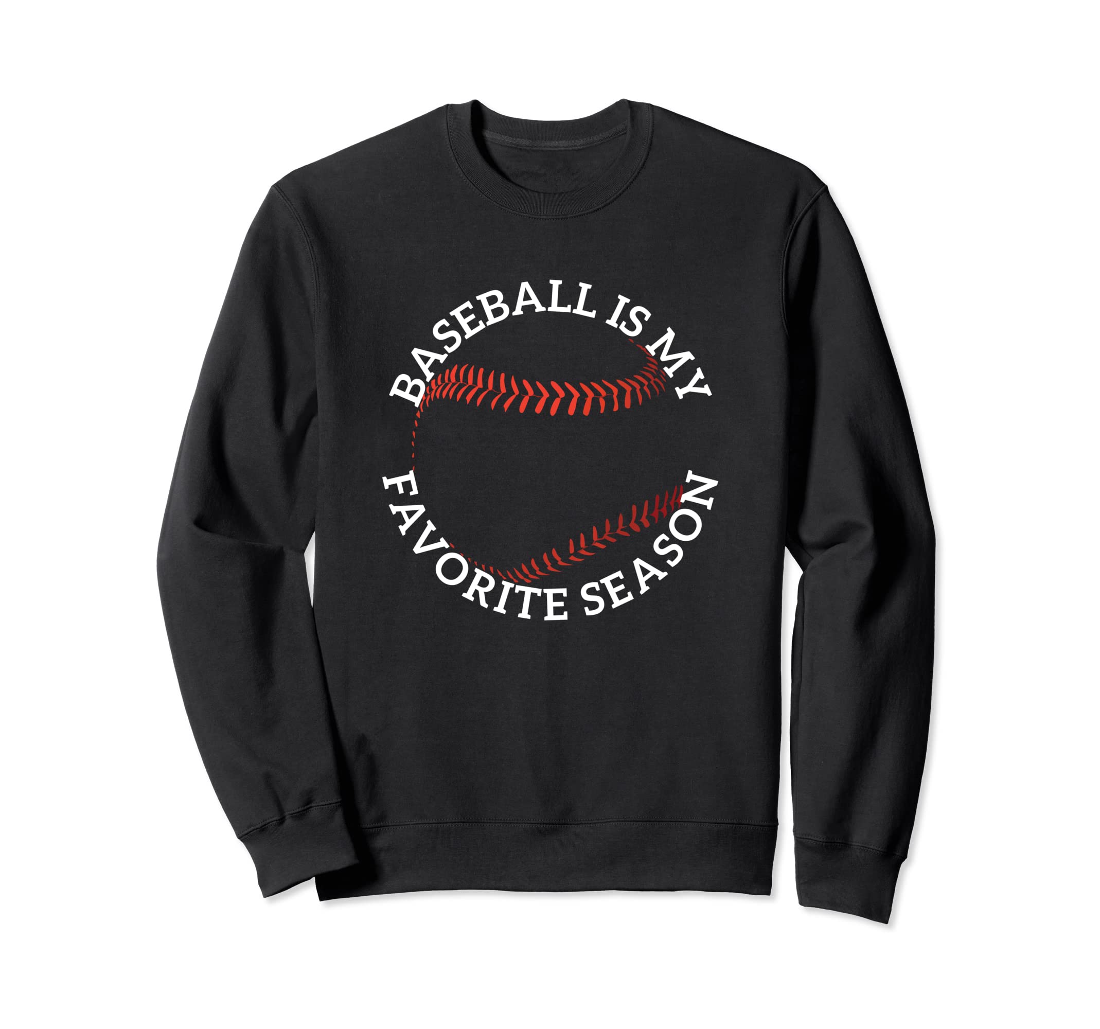 Baseball Is My Favorite Season Sweatshirt - Custom Art Print Unisex - T-Shirt, Sweatshirt, Hoodie