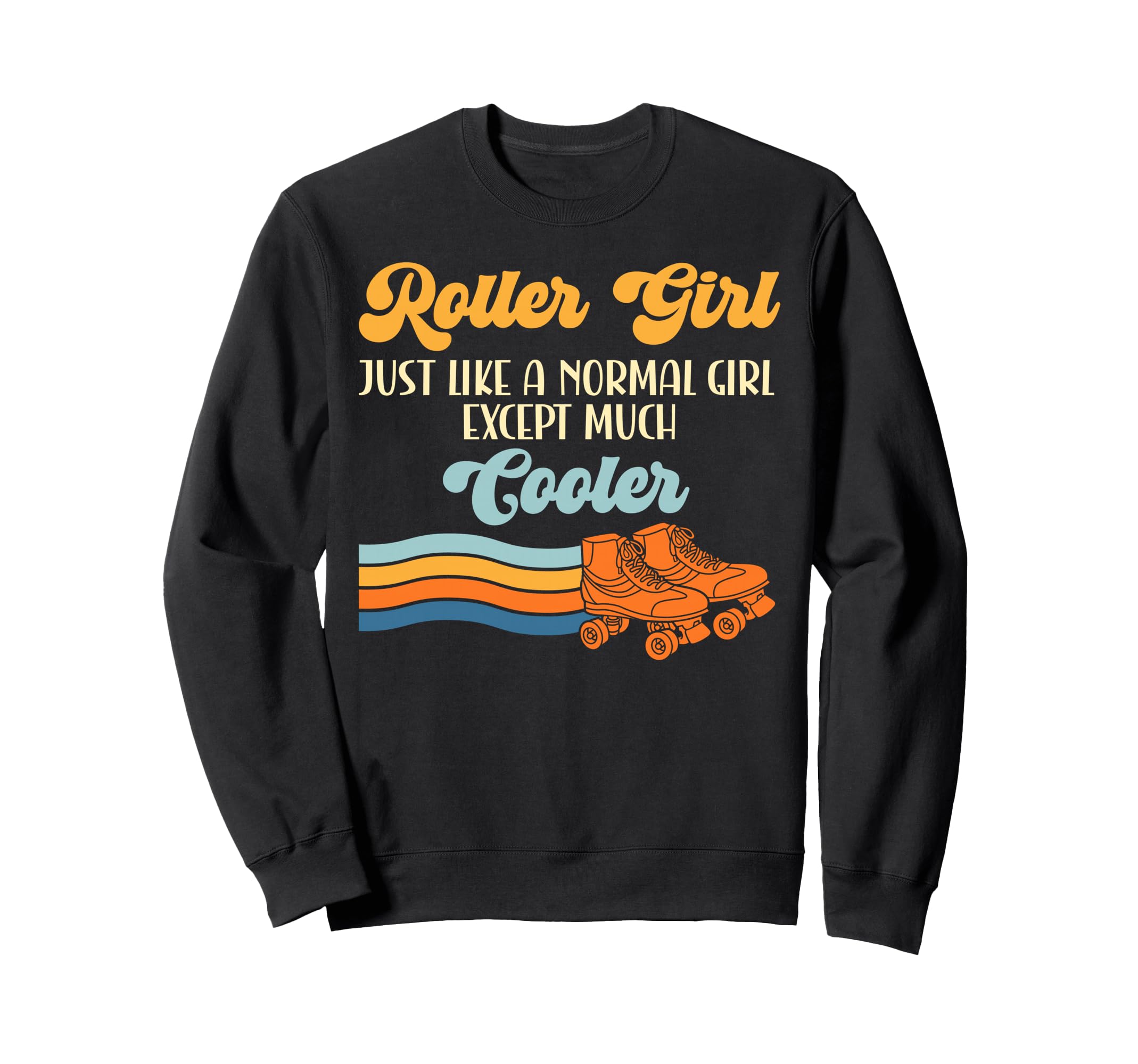 Roller Skating Skate 1970S Roller Just Sweatshirt - Graphic Print Men Women - T-Shirt, Sweatshirt, Hoodie