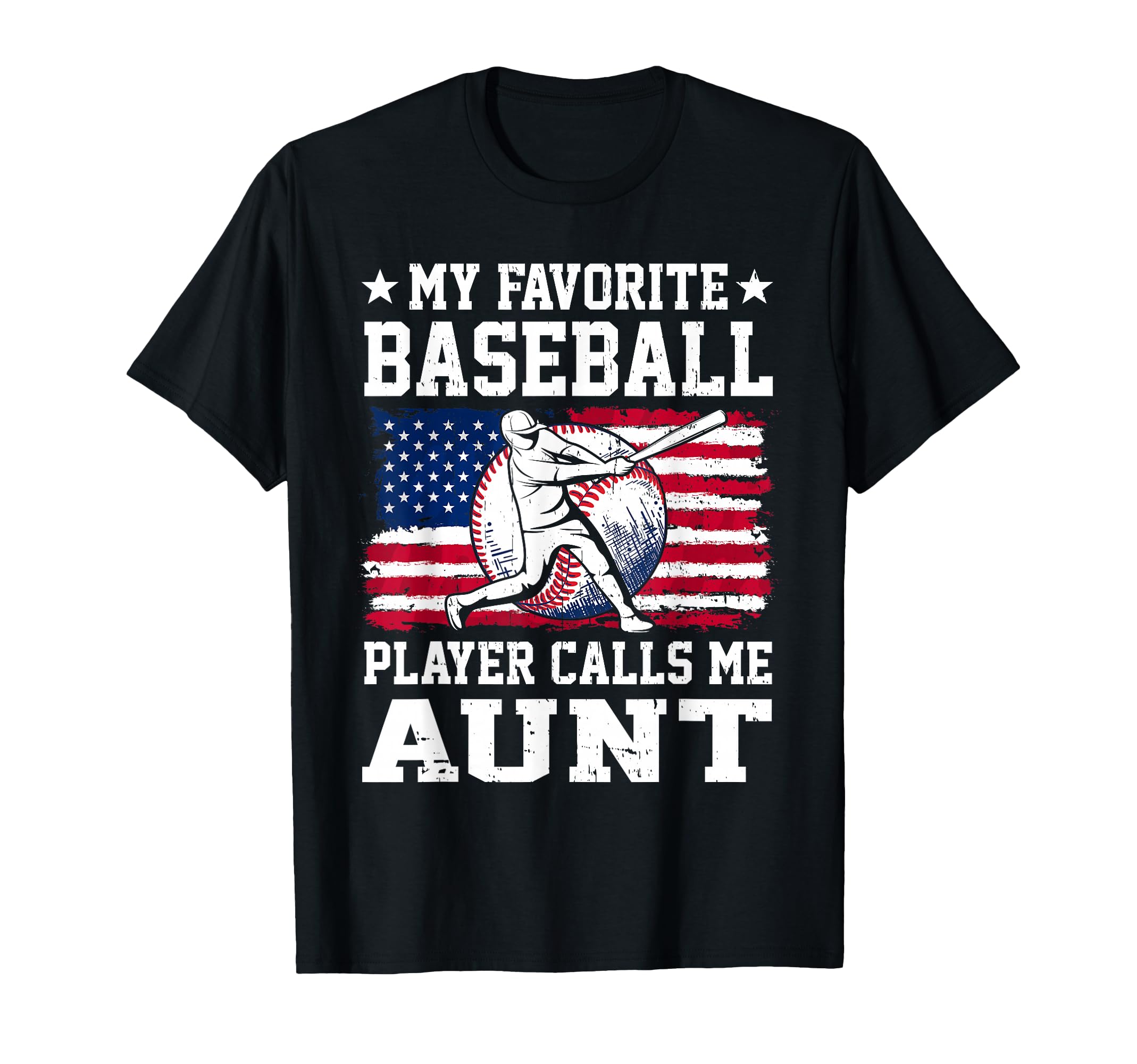My Favorite Baseball Player Calls Me Aunt T-Shirt - Trendy Graphic Unisex - T-Shirt, Sweatshirt, Hoodie