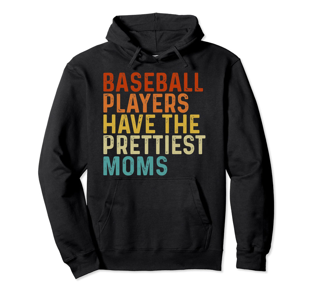 Baseball Players Have Prettiest Moms Hoodie - Minimalist Print Men Women - T-Shirt, Sweatshirt, Hoodie