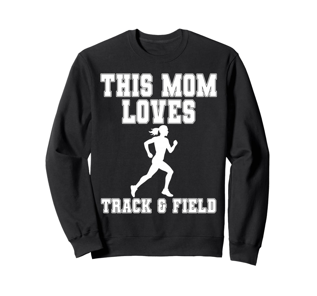 This Mom Loves Track Field Game Sweatshirt - Fun Novelty Design Men Women - T-Shirt, Sweatshirt, Hoodie