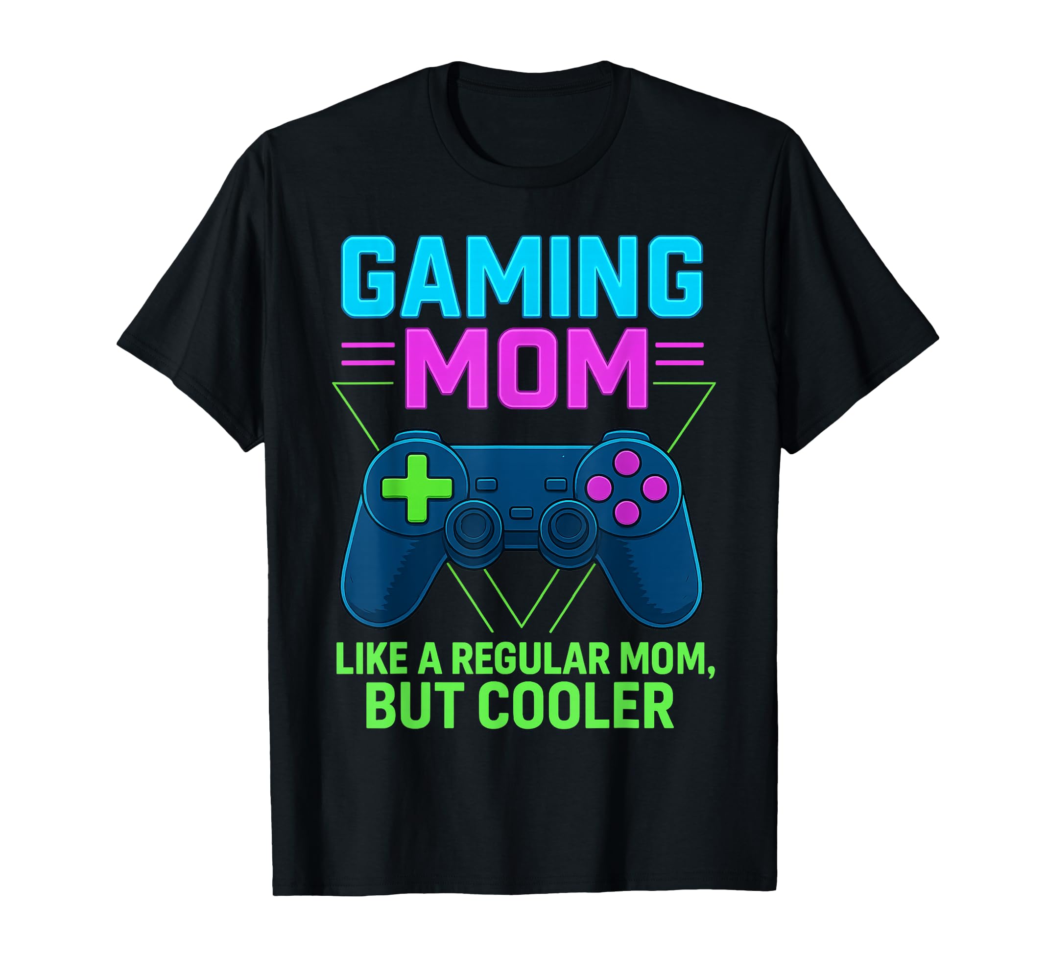 Gaming Mom Like Regular Mom But Cooler T-Shirt - Graphic Print Unisex - T-Shirt, Sweatshirt, Hoodie