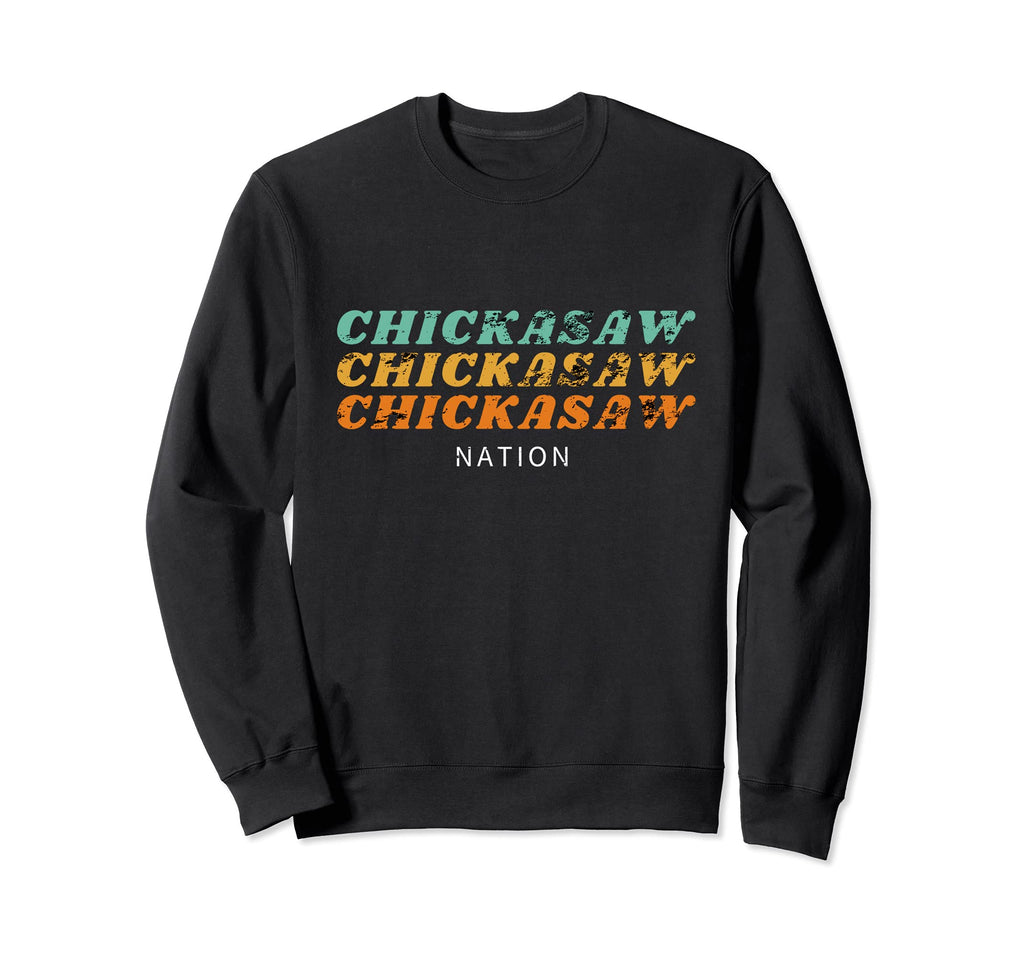 Chickasaw Nation Proud Native Sweatshirt - Novelty Apparel Men Women - T-Shirt, Sweatshirt, Hoodie