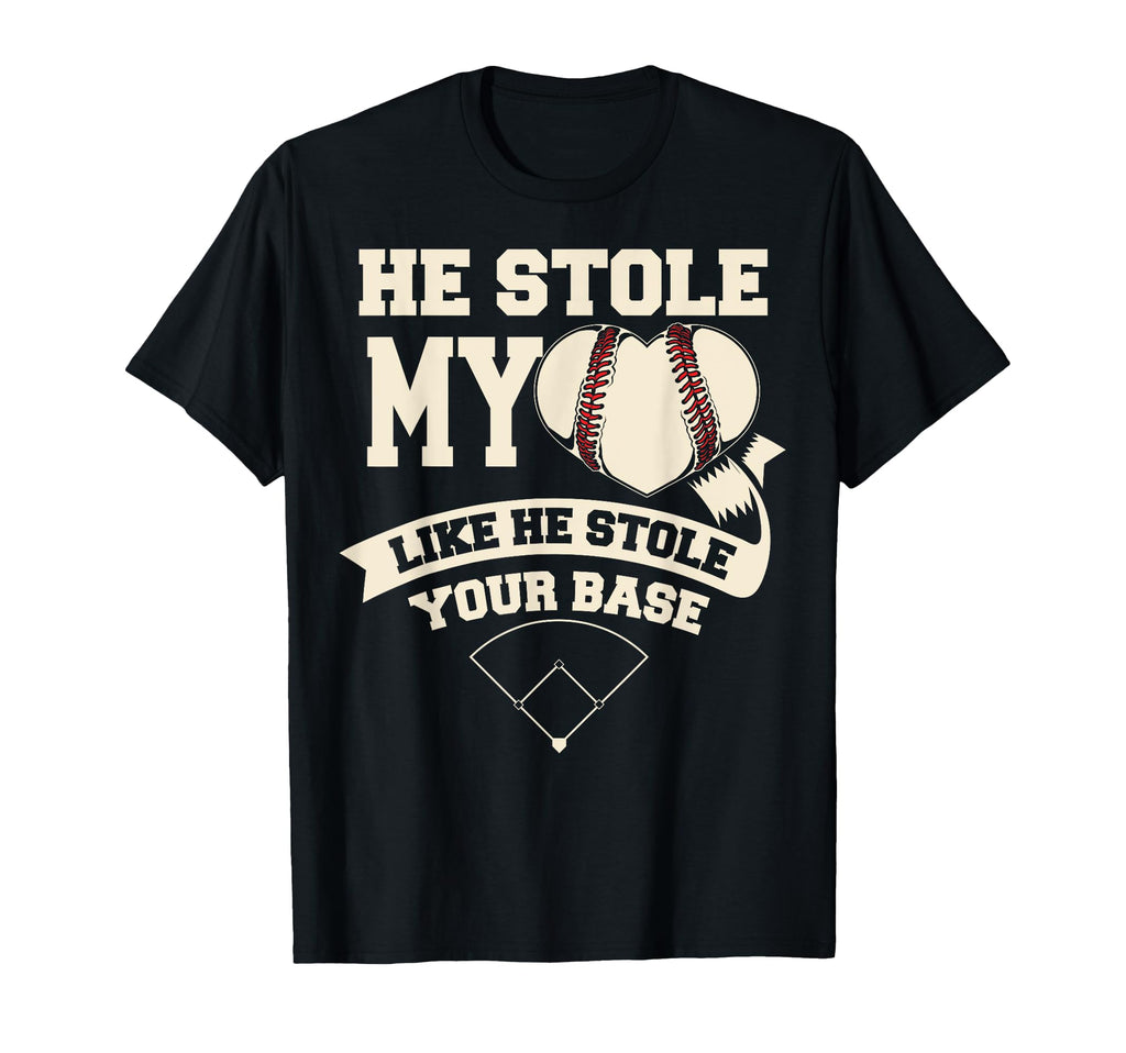 He Stole My Heart Stole Your Base T-Shirt - Novelty Apparel for Adults - T-Shirt, Sweatshirt, Hoodie