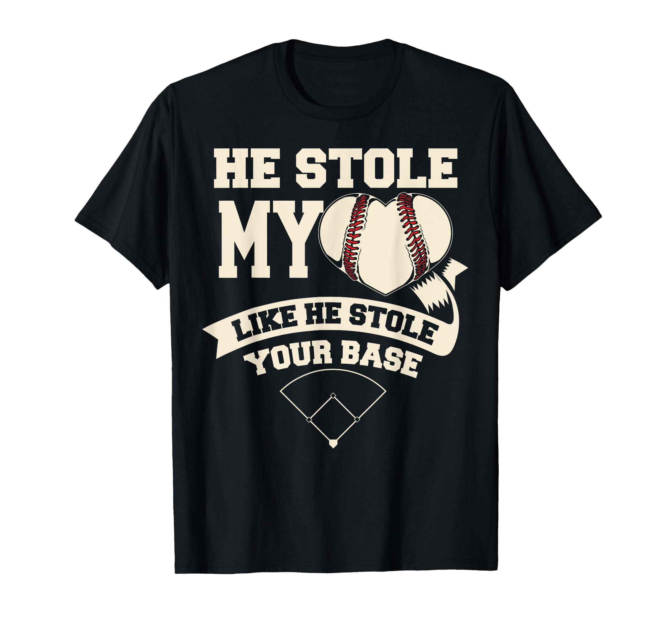 He Stole My Heart Stole Your Base T-Shirt - Novelty Apparel for Adults - T-Shirt, Sweatshirt, Hoodie