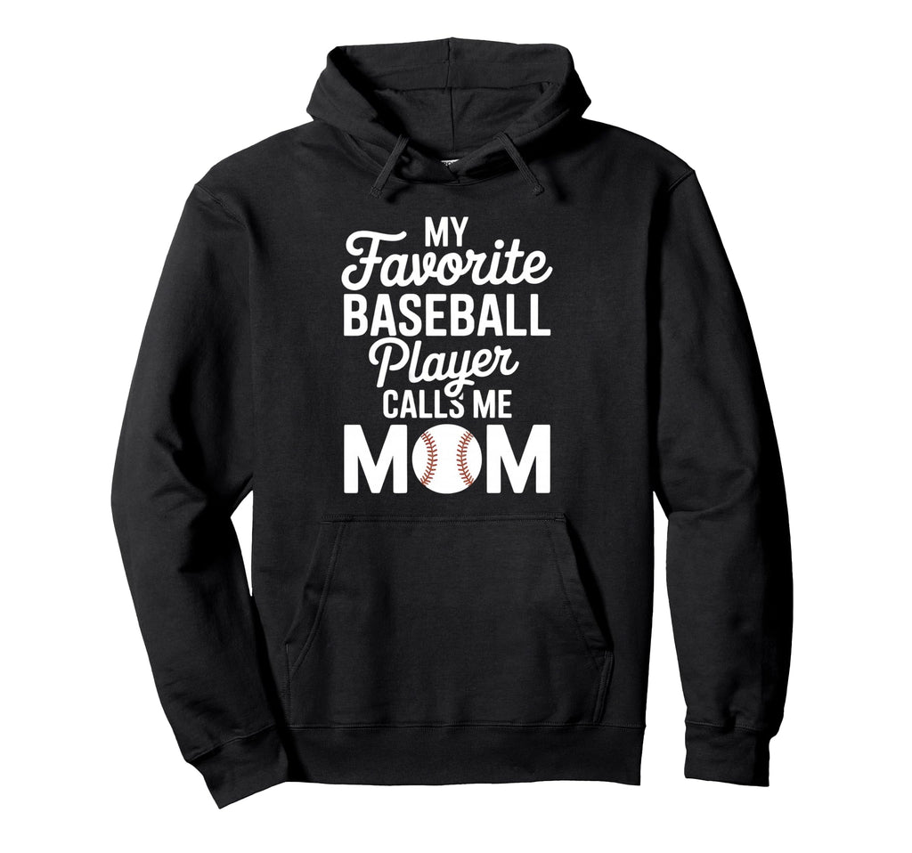 My Favorite Baseball Player Calls Me Mom Hoodie - Unique Graphic for Adults - T-Shirt, Sweatshirt, Hoodie