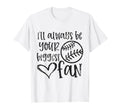Ill Always Be Your Biggest Fan T-Shirt - Streetwear Style Men Women - T-Shirt, Sweatshirt, Hoodie