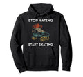 Stop Hating Start Skating Roller Skating Hoodie - Graphic Print Men Women - T-Shirt, Sweatshirt, Hoodie