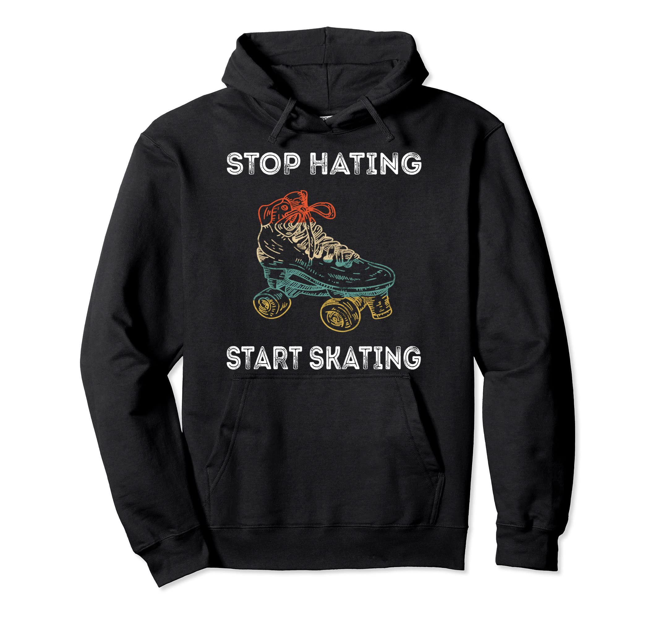 Stop Hating Start Skating Roller Skating Hoodie - Graphic Print Men Women - T-Shirt, Sweatshirt, Hoodie