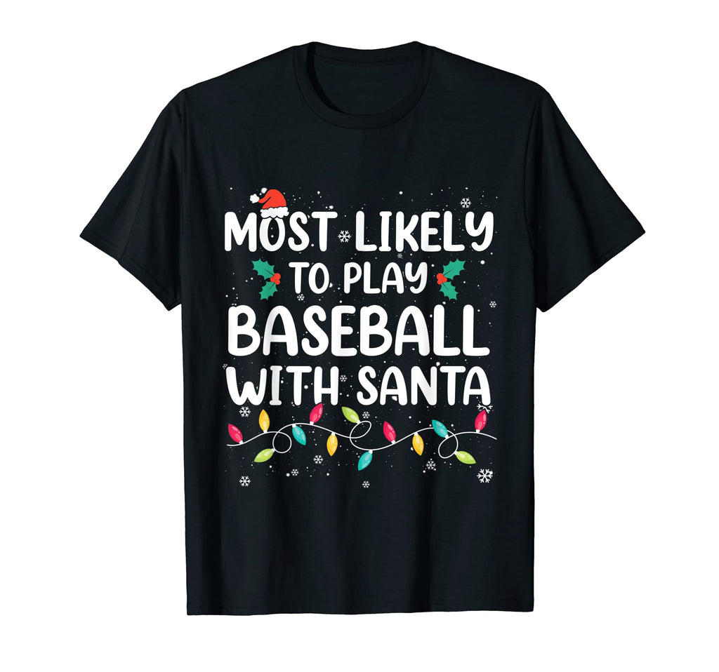 Most Likely To Play Baseball Santa Pajamas T-Shirt - Graphic Print Unisex - T-Shirt, Sweatshirt, Hoodie