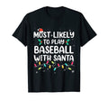 Most Likely To Play Baseball Santa Pajamas T-Shirt - Graphic Print Unisex - T-Shirt, Sweatshirt, Hoodie