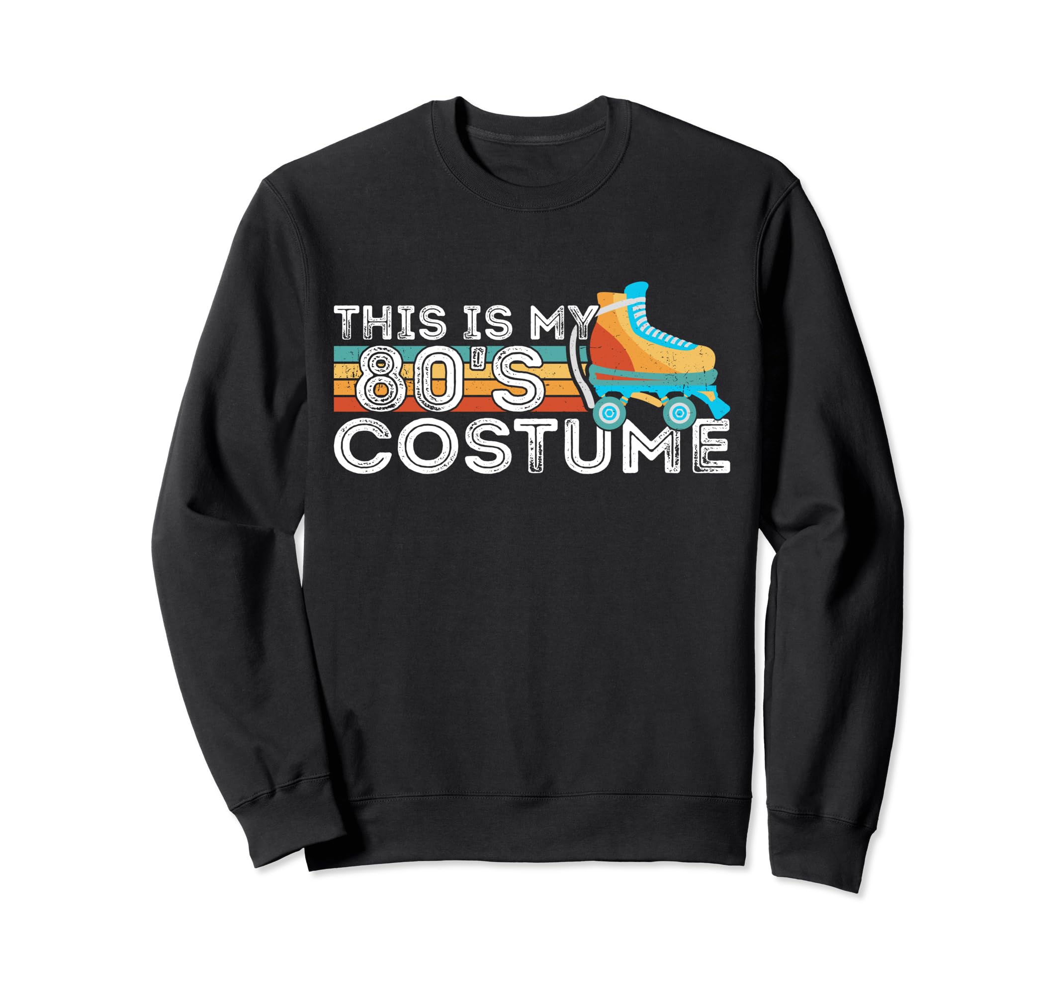 Roller Skates This Is My 80S Costume Sweatshirt - Graphic Print for Adults - T-Shirt, Sweatshirt, Hoodie