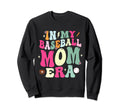 My Baseball Mom Era Baseball Mama Sweatshirt - Unique Graphic Men Women - T-Shirt, Sweatshirt, Hoodie