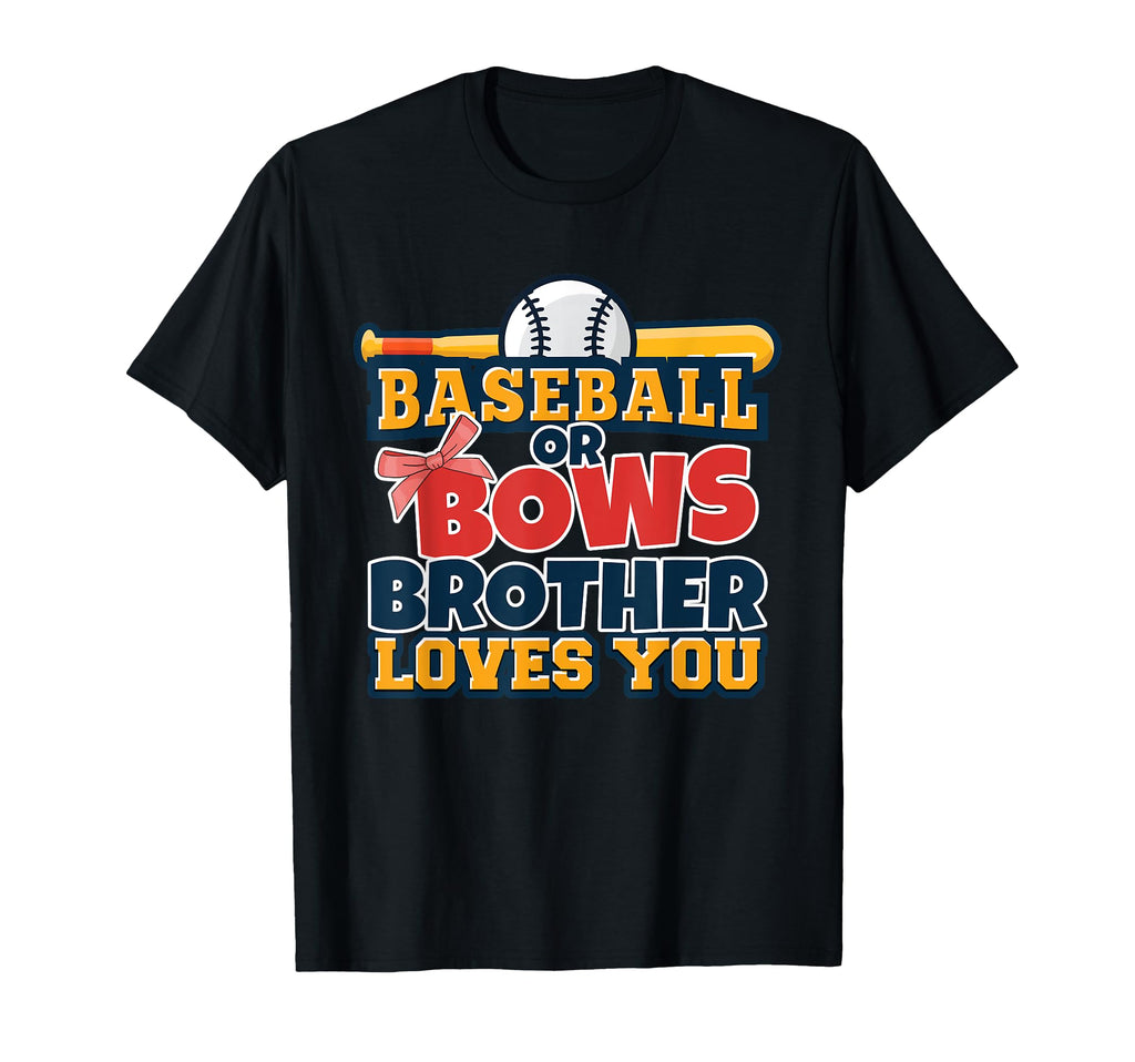 Baseball Or Bows Brother Loves You T-Shirt - Trendy Graphic for Adults - T-Shirt, Sweatshirt, Hoodie