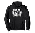 Ask Me About My Giraffe Distressed Hoodie - Trendy Graphic Men Women - T-Shirt, Sweatshirt, Hoodie